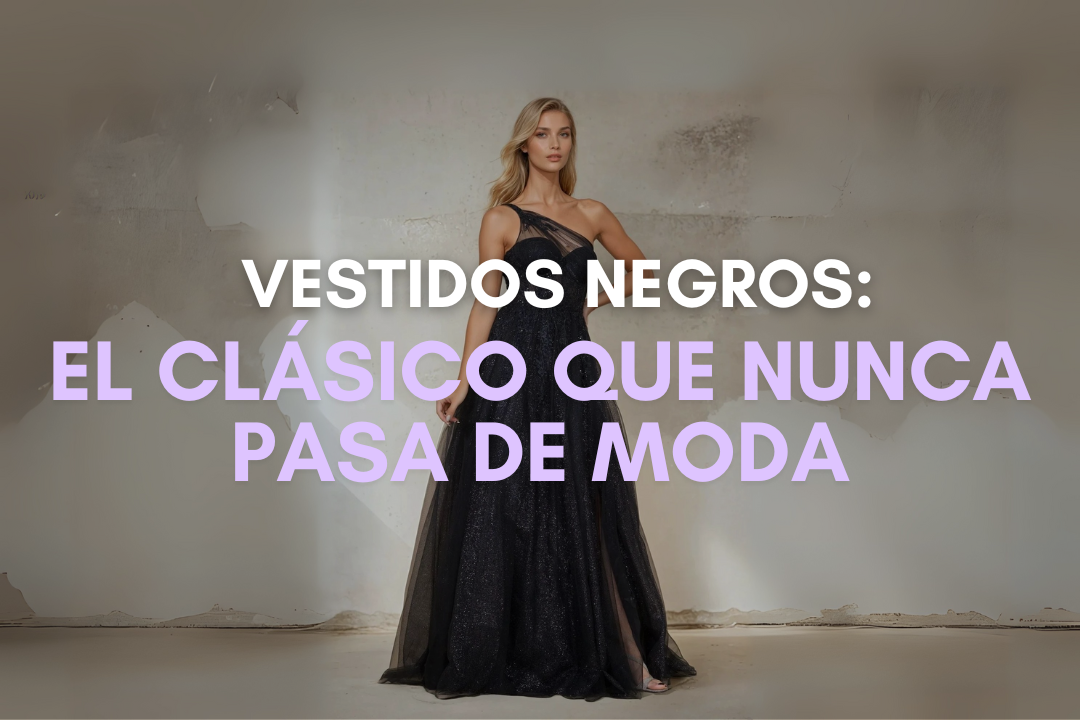 Vestidos Negros: El Clásico Que Nunca Pasa de Moda