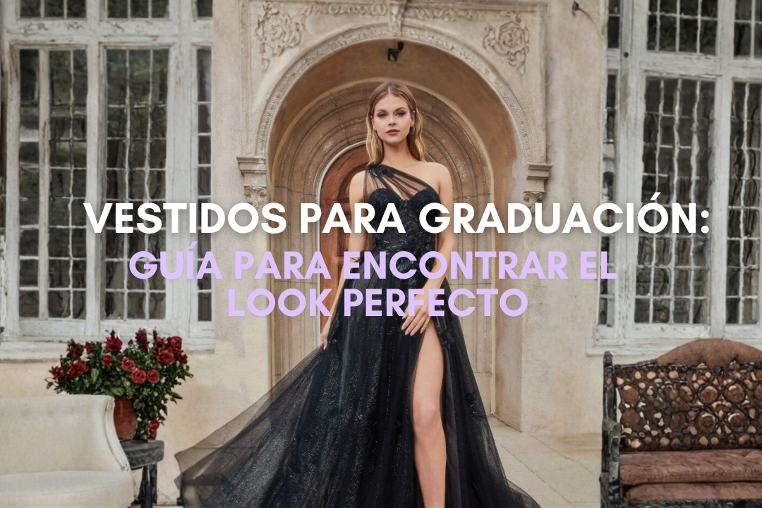 Vestidos para graduación: guía para encontrar el look perfecto